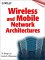 Wireless and Mobile Network Architectures