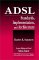 ADSL: Standards, Implementation, and Architecture by Charles K. Summers